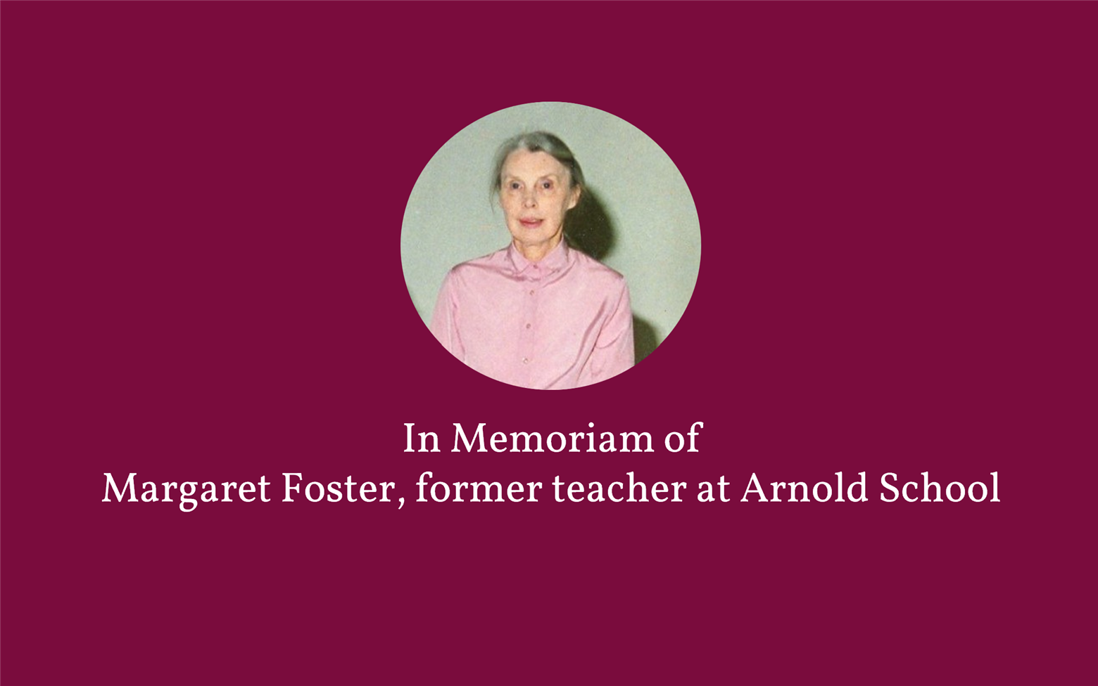 Margaret Foster - Fondly Remembered
